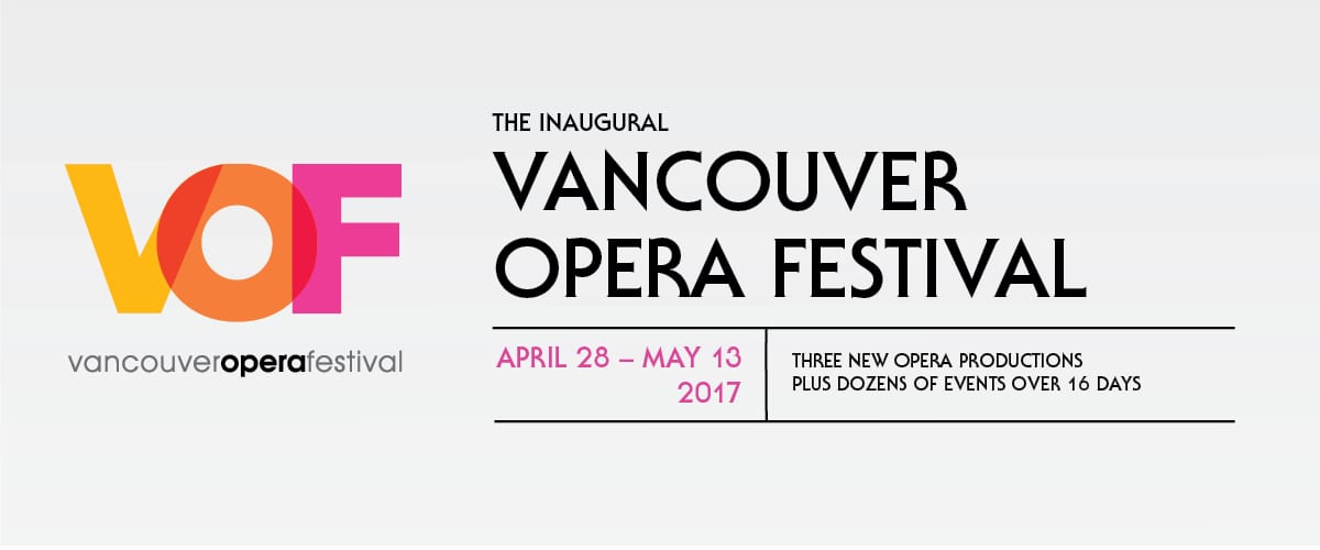 Vancouver Opera Festival at the Queen Elizabeth Theatre, Playhouse, Orpheum Theatre and Vogue Theatre