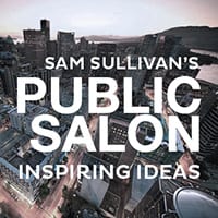 Sam Sullivan’s Public Salon at the Vancouver Playhouse